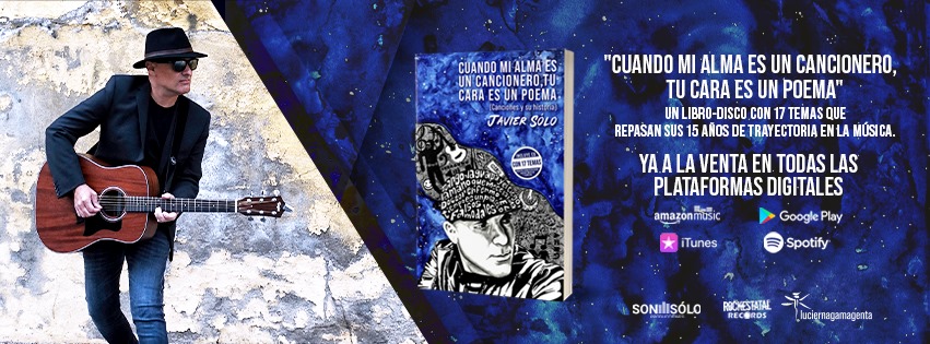 JAVIER SOLO PRESENTA SU LIBRO-DISCO “CUANDO MI ALMA ES UN CANCIONERO, TU CARA ES UN POEMA”
