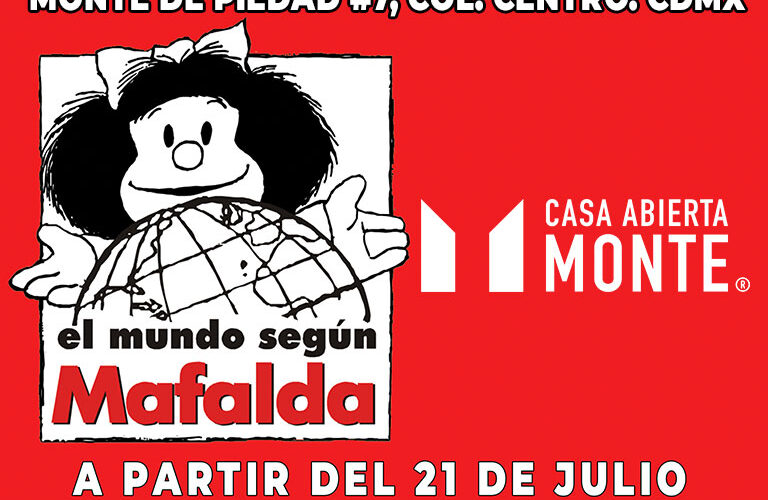 “El Mundo Según Mafalda”, a partir del 21 de julio en el Monte de Piedad, del Centro Histórico.