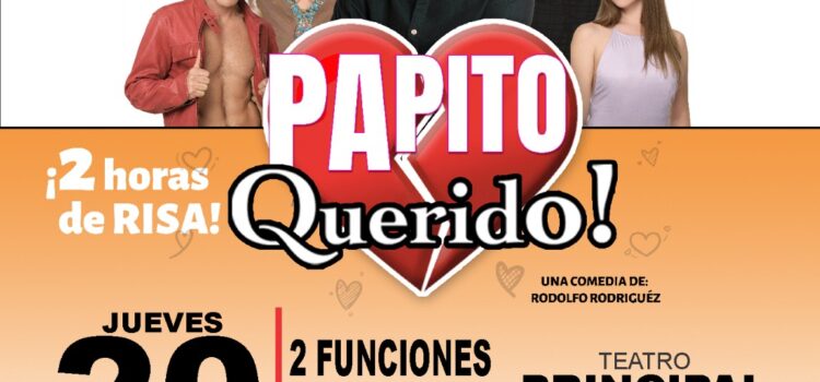 -Llega a Puebla la divertidísima obra teatral “Papito Querido”.