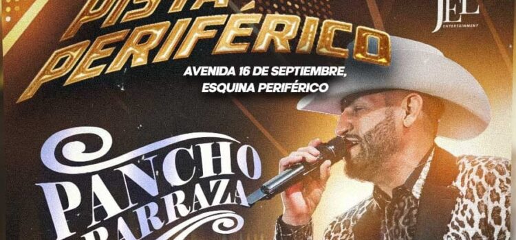 “Pancho Barraza” & “Los Plebes del Rancho”, llegarán a “Pista Periférico”