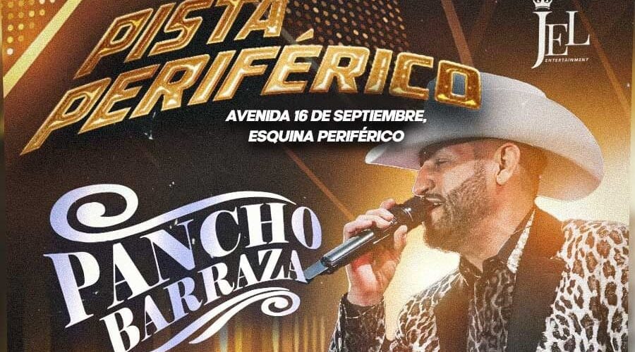 “Pancho Barraza” & “Los Plebes del Rancho”, llegarán a “Pista Periférico”