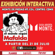 “El Mundo Según Mafalda”, a partir del 21 de julio en el Monte de Piedad, del Centro Histórico.